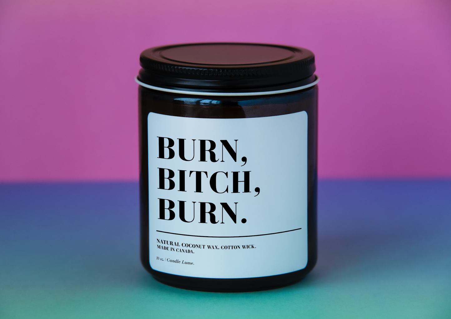 Burn, Bitch, Burn. Candle