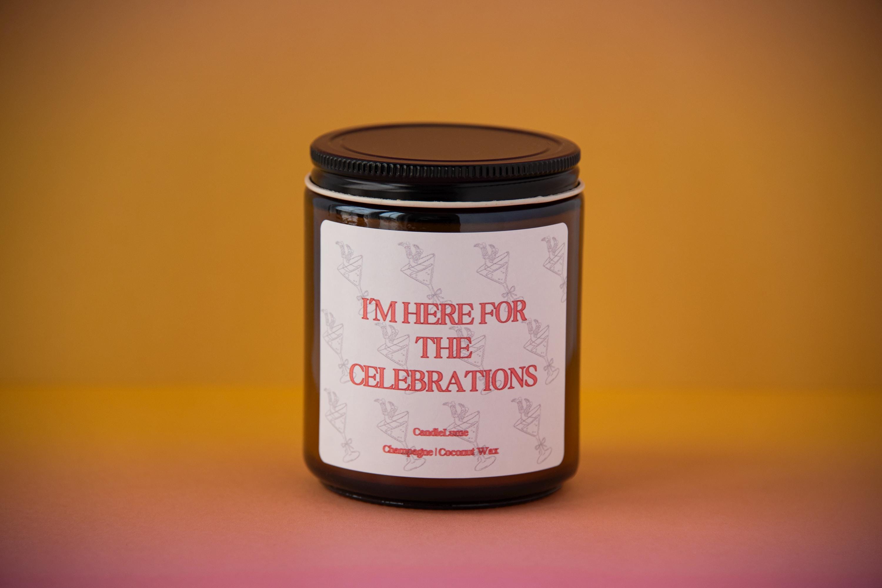 Im Here For The Celebrations Candle / Funny Gift Idea / Coconut Wax Candles / Fun Gift Ideas/ Funny Candles / New Home Gifts